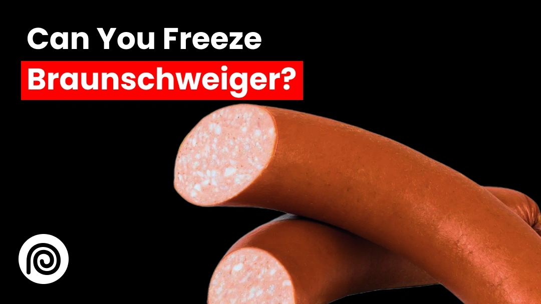 Can You Freeze Braunschweiger? How Long Can You Store It?